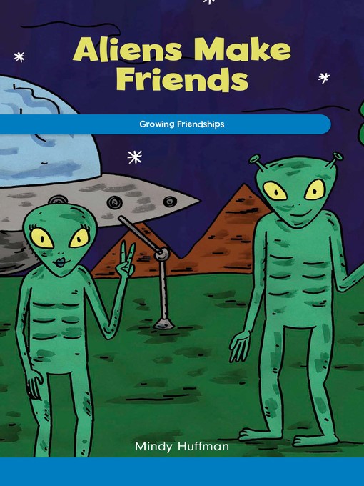 Title details for Aliens Make Friends by Mindy Huffman - Wait list